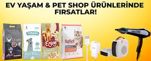 Pet Shop ve Ev & Yaşam Ürünlerinde Fırsatlar! kampanya resmi