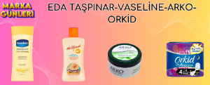 Marka Günleri-Eda Taşpınar-Vaseline-Arko-Orkid kampanya resmi